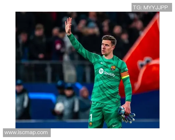 特尔施特根:从巴萨门神到世界最佳门将的传奇之路 特尔施特根:从巴萨门神到世界最佳门将的传奇之路